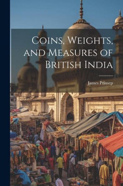 Coins Weights and Measures of British India