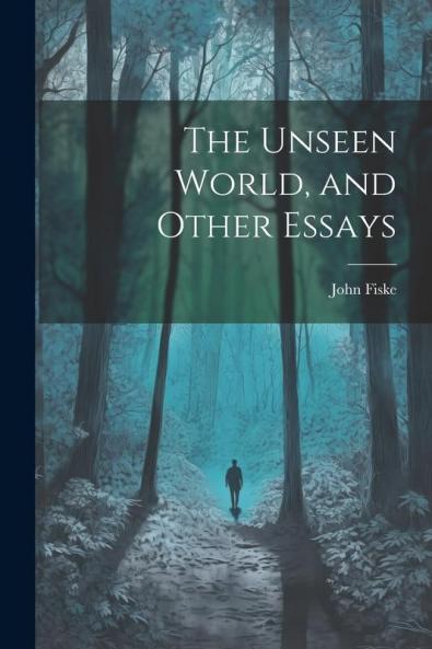 The Unseen World and Other Essays