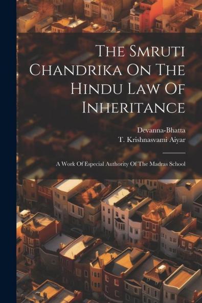 The Smruti Chandrika On The Hindu Law Of Inheritance