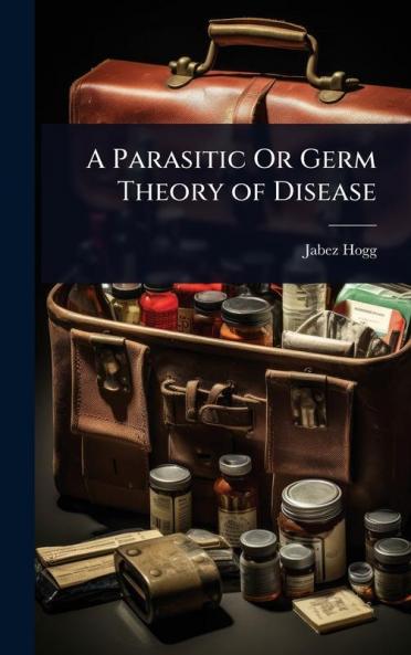 Parasitic Or Germ Theory of Disease