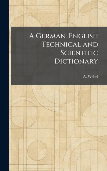 A German-English Technical and Scientific Dictionary