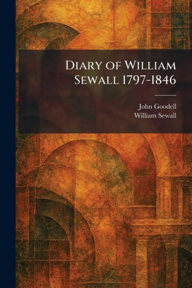 Diary of William Sewall 1797-1846