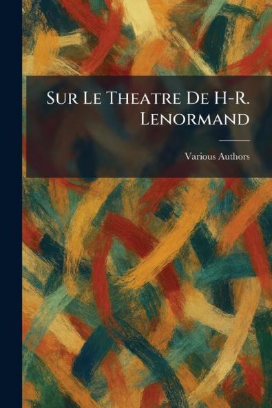 Sur Le Theatre De H-R. Lenormand