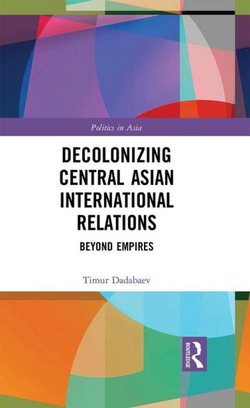 Decolonizing Central Asian International Relations