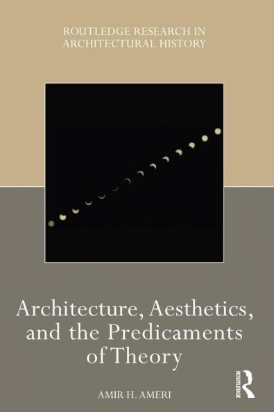 Architecture Aesthetics and the Predicaments of Theory
