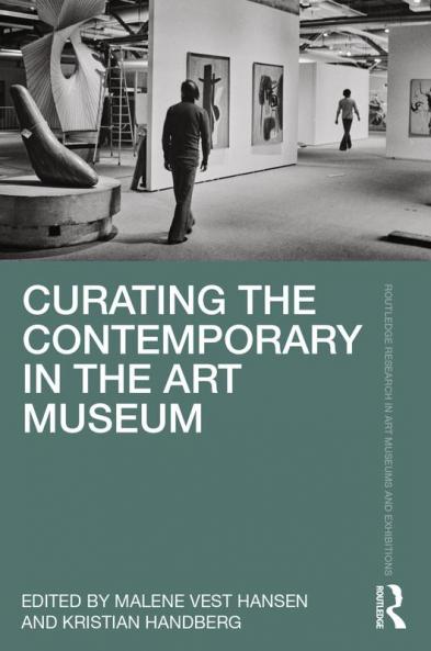 Curating the Contemporary in the Art Museum