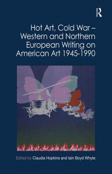 Hot Art Cold War - Western and Northern European Writing on American Art 1945-1990