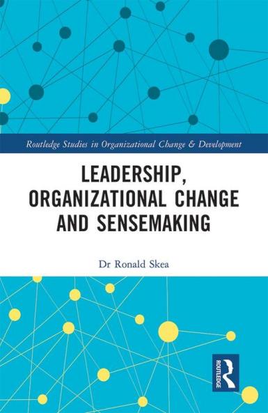 Leadership Organizational Change and Sensemaking
