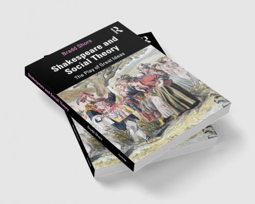Shakespeare and Social Theory