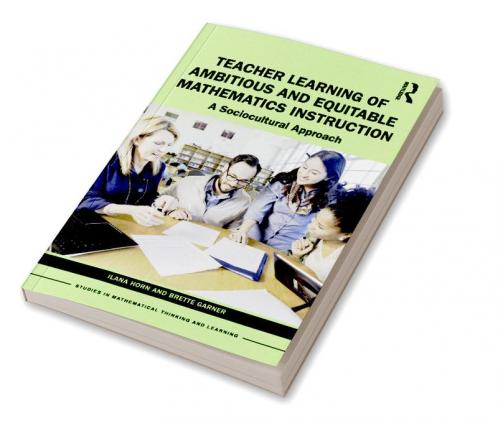 Teacher Learning of Ambitious and Equitable Mathematics Instruction