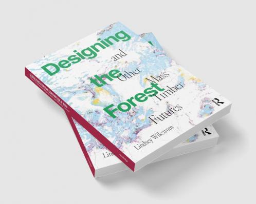 Designing the Forest and Other Mass Timber Futures