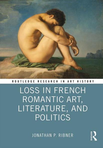 Loss in French Romantic Art Literature and Politics