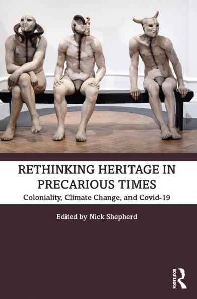 Rethinking Heritage in Precarious Times