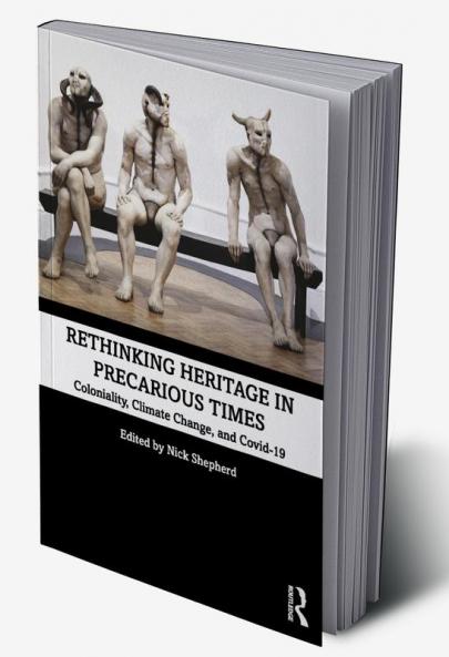 Rethinking Heritage in Precarious Times