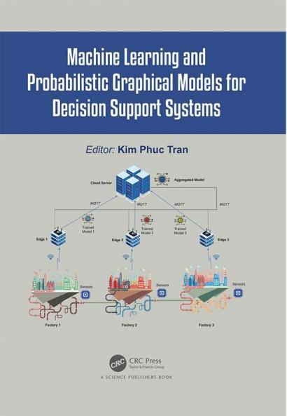 Machine Learning and Probabilistic Graphical Models for Decision Support Systems