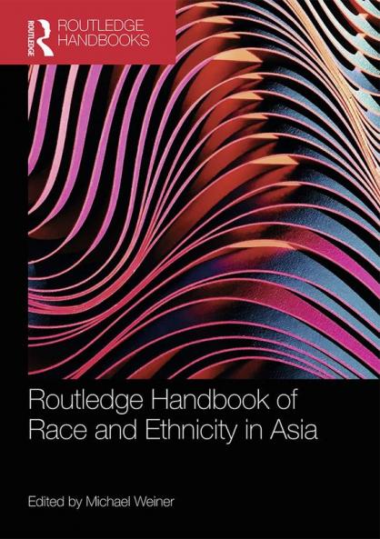 Routledge Handbook of Race and Ethnicity in Asia