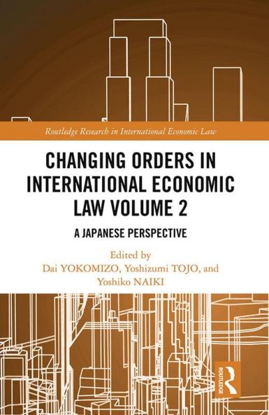 Changing Orders in International Economic Law Volume 2