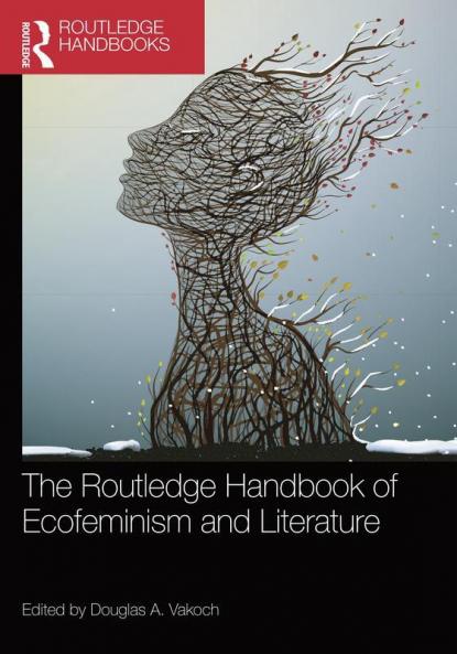 The Routledge Handbook of Ecofeminism and Literature