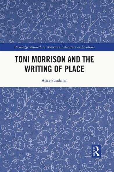 Toni Morrison and the Writing of Place