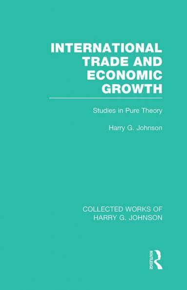 International Trade and Economic Growth (Collected Works of Harry Johnson)
