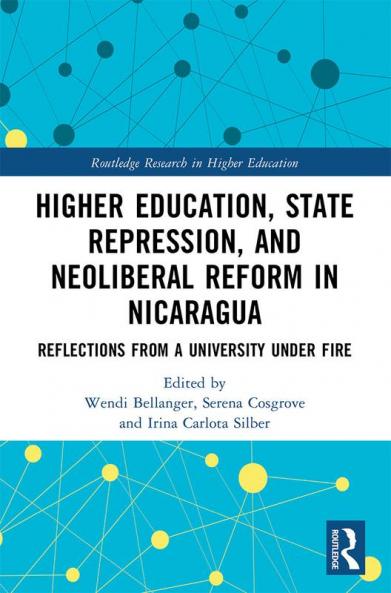 Higher Education State Repression and Neoliberal Reform in Nicaragua