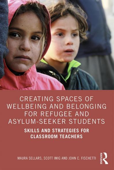 Creating Spaces of Wellbeing and Belonging for Refugee and Asylum-Seeker Students