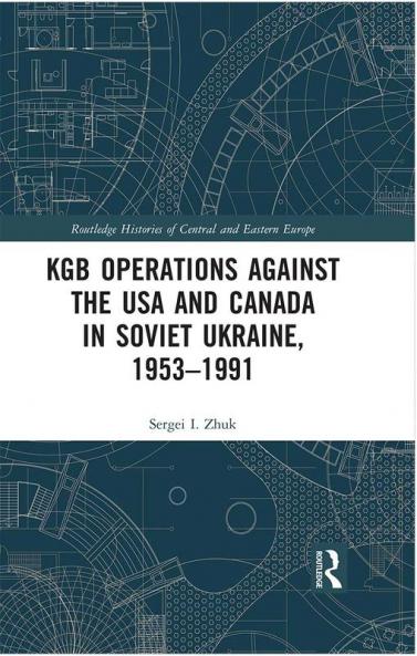 KGB Operations against the USA and Canada in Soviet Ukraine 1953-1991