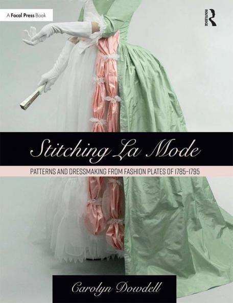 Stitching La Mode: Patterns and Dressmaking from Fashion Plates of 1785-1795