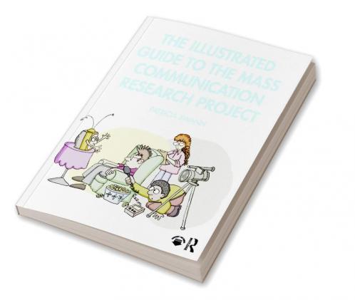 Illustrated Guide to the Mass Communication Research Project