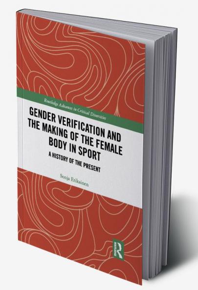 Gender Verification and the Making of the Female Body in Sport