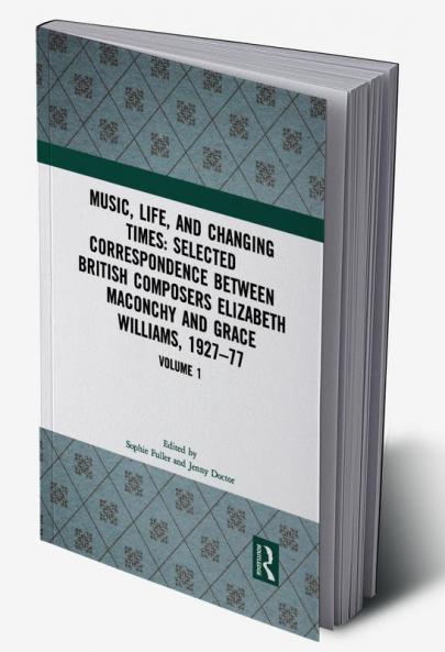 Music Life and Changing Times: Selected Correspondence Between British Composers Elizabeth Maconchy and Grace Williams 1927–77