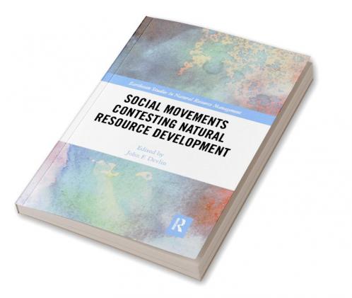 Social Movements Contesting Natural Resource Development