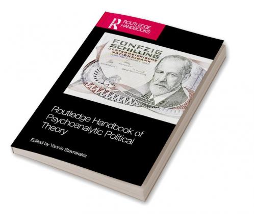Routledge Handbook of Psychoanalytic Political Theory