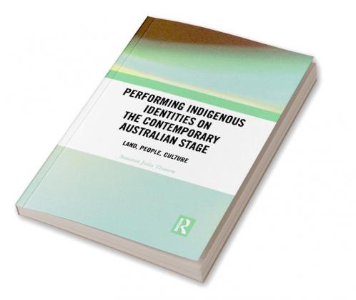 Performing Indigenous Identities on the Contemporary Australian Stage