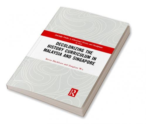 Decolonizing the History Curriculum in Malaysia and Singapore
