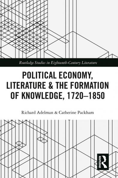Political Economy Literature & the Formation of Knowledge 1720-1850