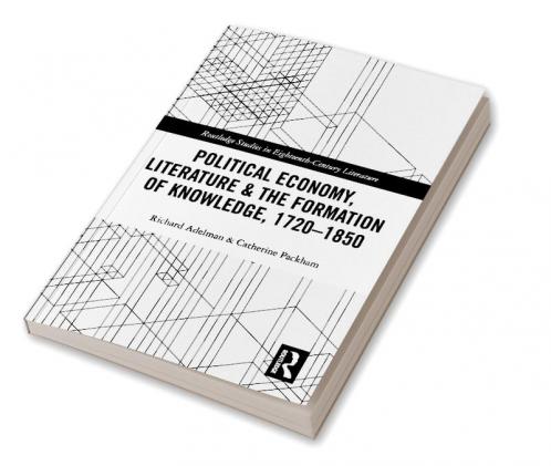 Political Economy Literature & the Formation of Knowledge 1720-1850