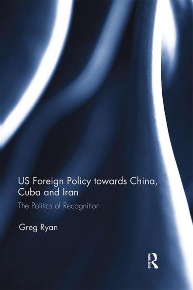 US Foreign Policy towards China Cuba and Iran