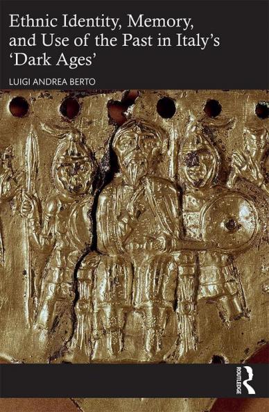 Ethnic Identity Memory and Use of the Past in Italy's 'Dark Ages'