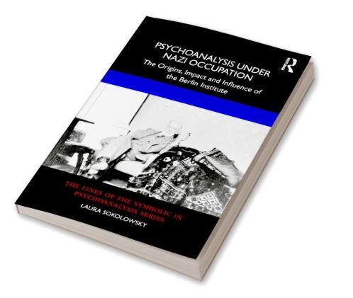 Psychoanalysis Under Nazi Occupation