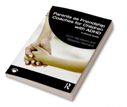 Parents as Friendship Coaches for Children with ADHD