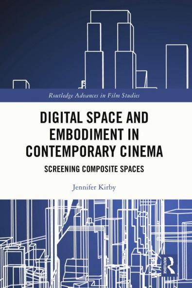 Digital Space and Embodiment in Contemporary Cinema