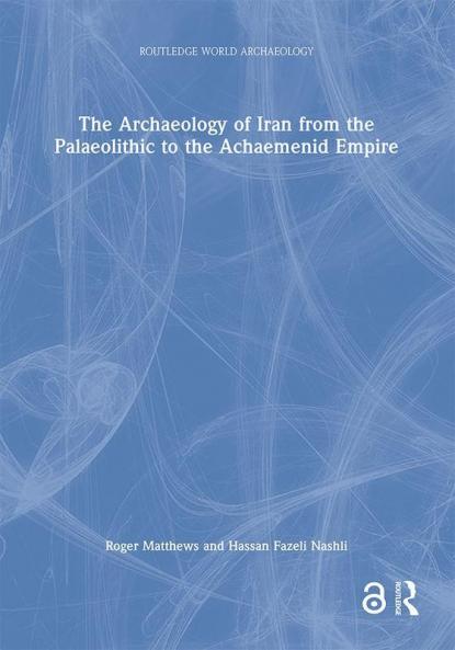 Archaeology of Iran from the Palaeolithic to the Achaemenid Empire