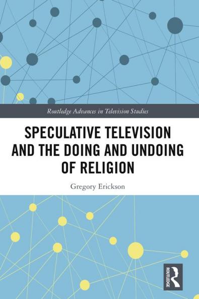 Speculative Television and the Doing and Undoing of Religion