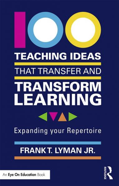 100 Teaching Ideas that Transfer and Transform Learning