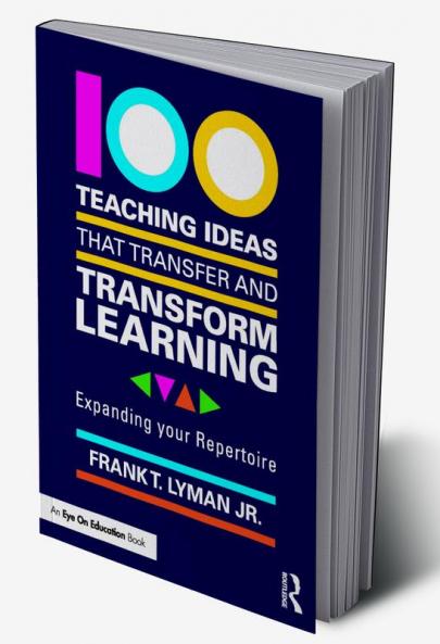 100 Teaching Ideas that Transfer and Transform Learning