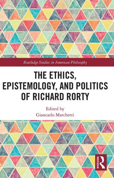 Ethics Epistemology and Politics of Richard Rorty