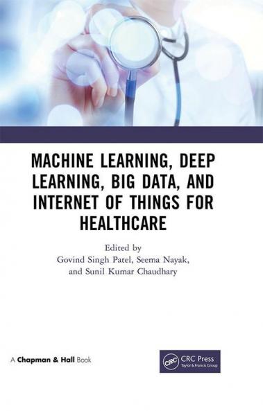 Machine Learning Deep Learning Big Data and Internet of Things for Healthcare