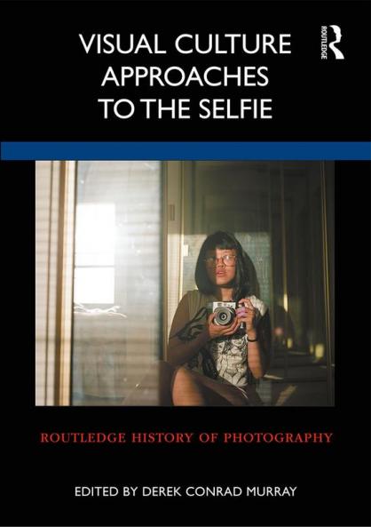 Visual Culture Approaches to the Selfie