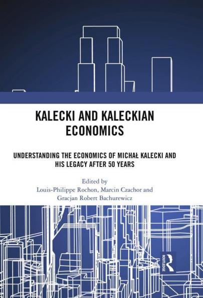 Kalecki and Kaleckian Economics